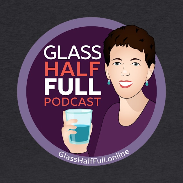 Glass Half Full Podcast-2 by GlassHalfFullOnline